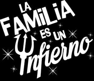 La Familia es un Infierno