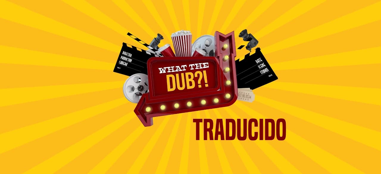 What the Dub?! traducido